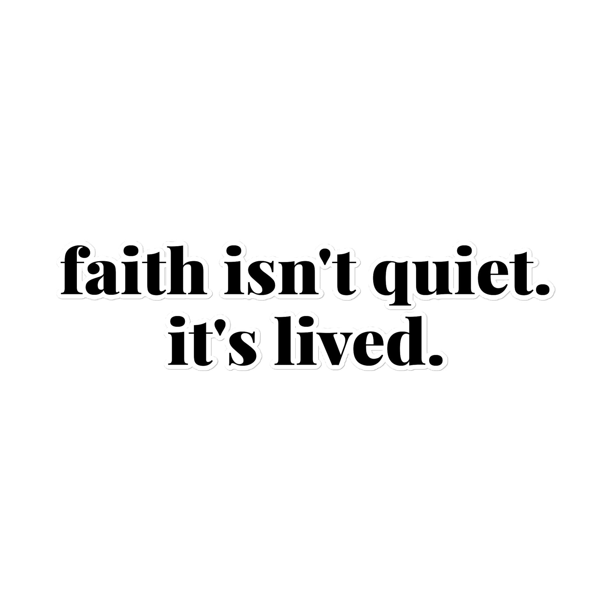 faith isn't quiet. it's lived. Bubble - free stickers - Sandy Coast Faith