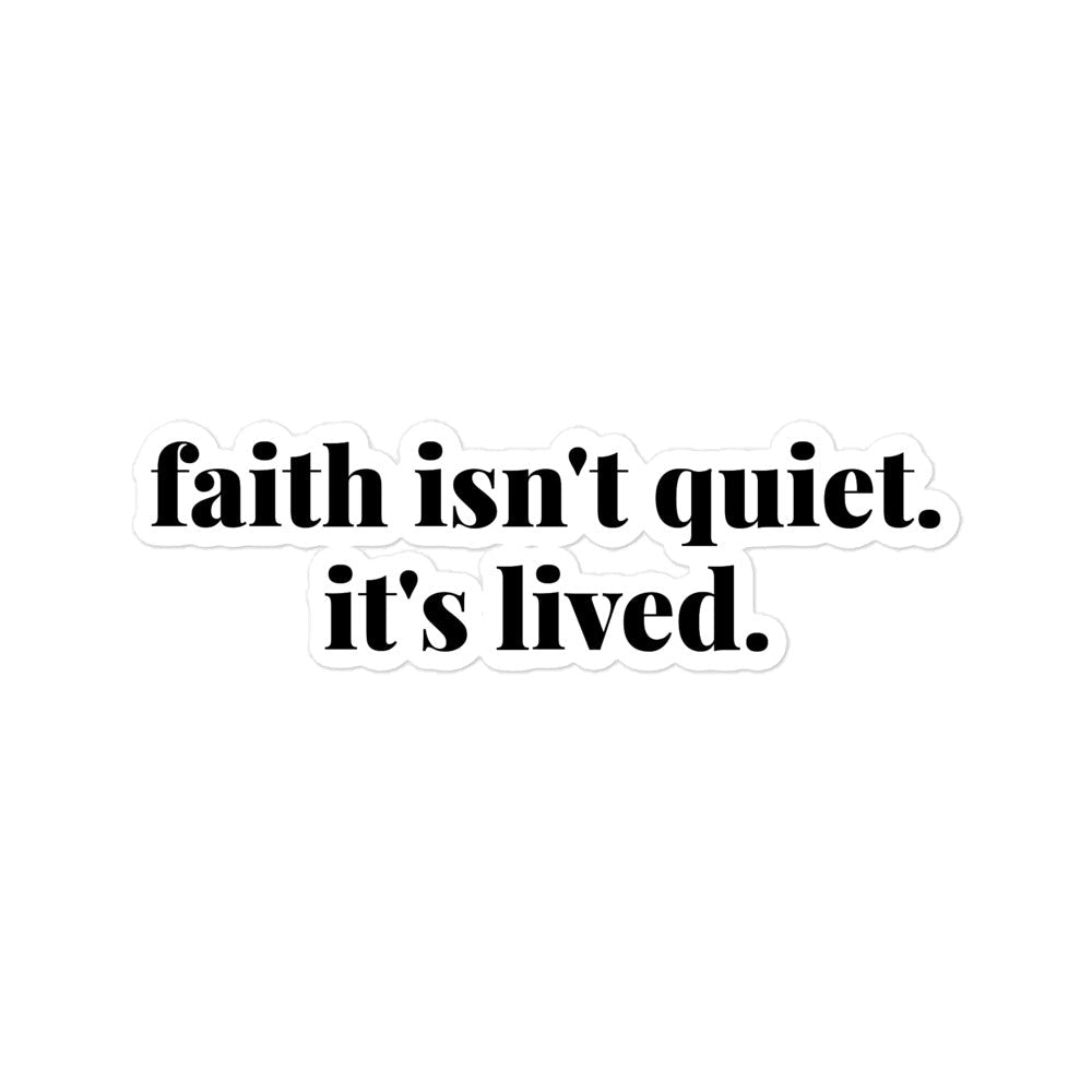 faith isn't quiet. it's lived. Bubble - free stickers - Sandy Coast Faith