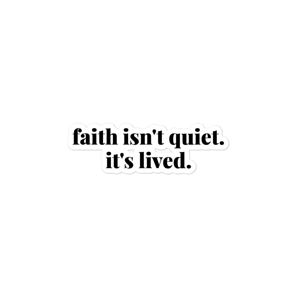 faith isn't quiet. it's lived. Bubble - free stickers - Sandy Coast Faith
